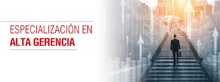 Especializaci&oacute;n en alta gerencia