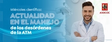 Mi&eacute;rcoles cient&iacute;fico: Actualidad en el manejo de los des&oacute;rdenes de la ATM