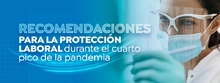Recomendaciones para la protecci&oacute;n laboral durante el cuarto pico de la pandemia