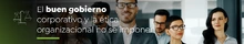 El buen gobierno corporativo y la &eacute;tica organizacional no se imponen