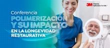 Conferencia Polimerizaci&oacute;n y su impacto en la longevidad restaurativa