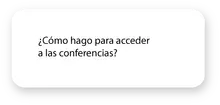 C&oacute;mo hago para acceder a las conferencias