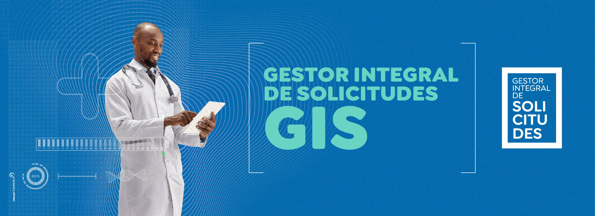 Gestor Integral de Solicitudes – GIS Gestor Integral de Solicitudes – GIS