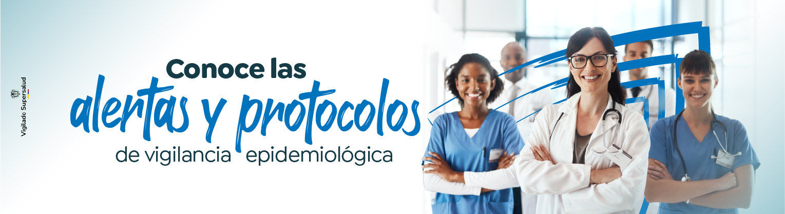 Conoce las alertas y los protocolos de vigilancia epidemiológica Conoce las alertas y los protocolos de vigilancia epidemiológica