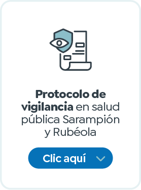 Protocolo de vigilancia en salud pública Sarampión y Rubéola Protocolo de vigilancia en salud pública Sarampión y Rubéola